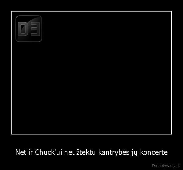Net ir Chuck'ui neužtektu kantrybės jų koncerte