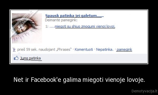 Net ir Facebook'e galima miegoti vienoje lovoje.