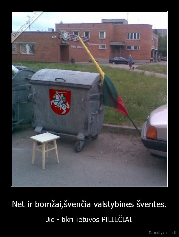 Net ir bomžai,švenčia valstybines šventes.