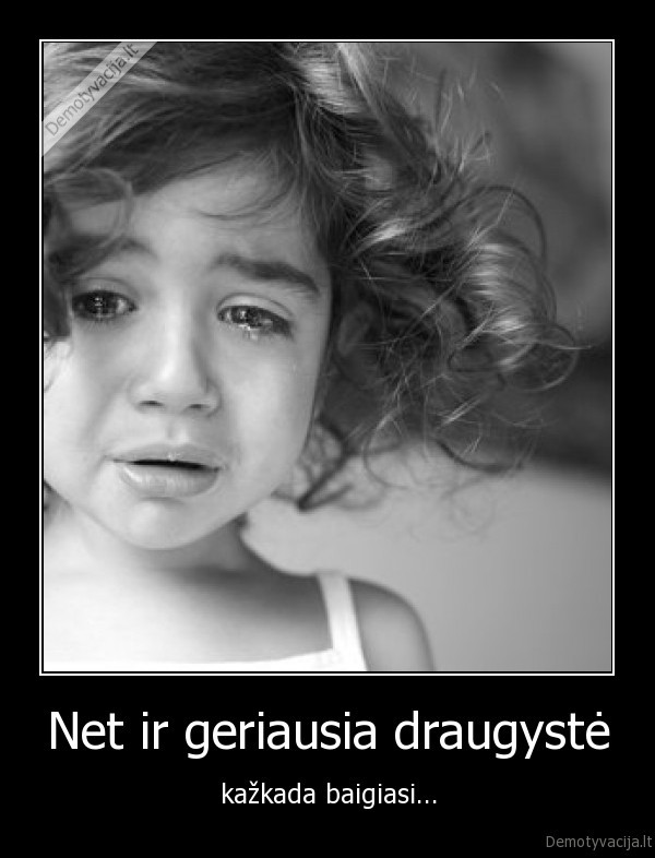 Net ir geriausia draugystė