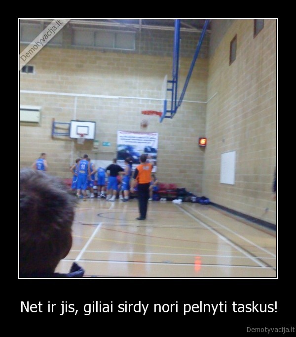 Net ir jis, giliai sirdy nori pelnyti taskus!