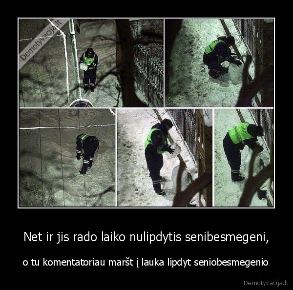 Net ir jis rado laiko nulipdytis senibesmegeni,