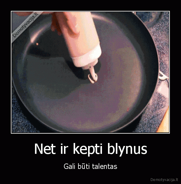 talentas,grazus, blynai,blynu, kepimas