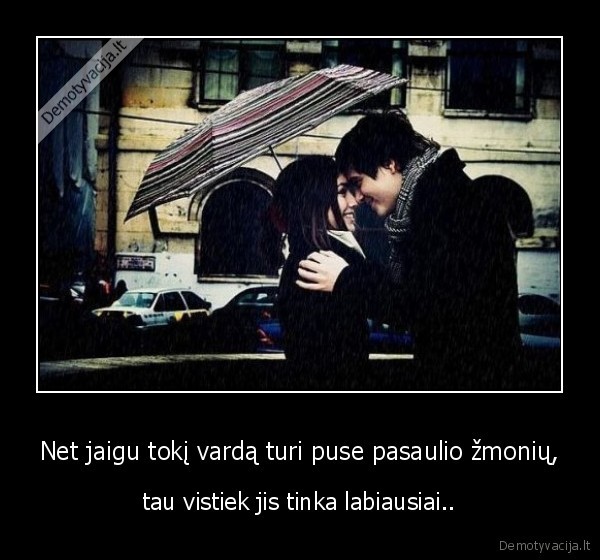 Net jaigu tokį vardą turi puse pasaulio žmonių,