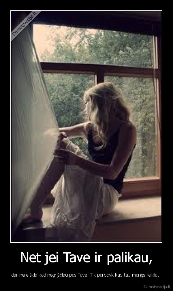 Net jei Tave ir palikau,