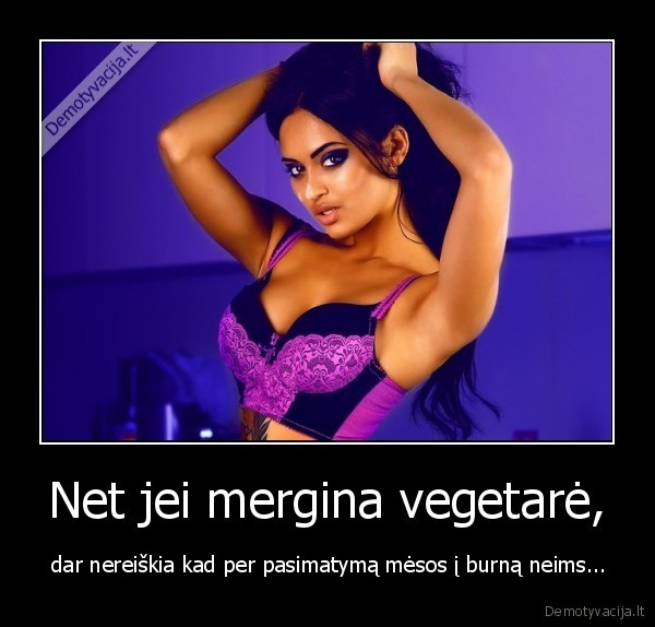 Net jei mergina vegetarė,