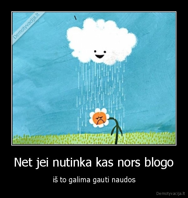 Net jei nutinka kas nors blogo