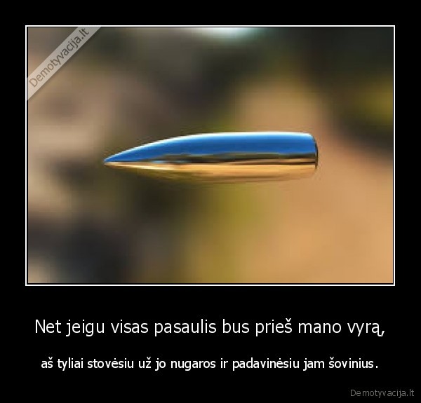 Net jeigu visas pasaulis bus prieš mano vyrą,