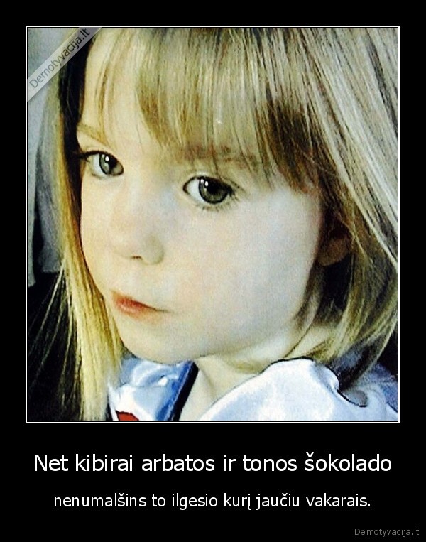 Net kibirai arbatos ir tonos šokolado