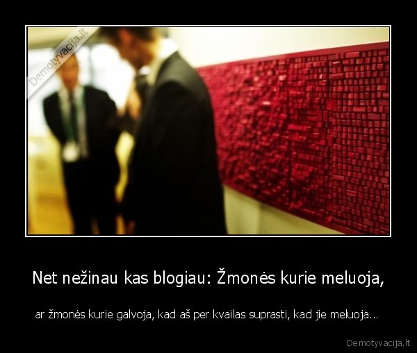 Net nežinau kas blogiau: Žmonės kurie meluoja,