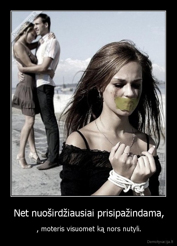 Net nuoširdžiausiai prisipažindama,