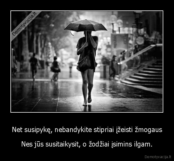 Net susipykę, nebandykite stipriai įžeisti žmogaus