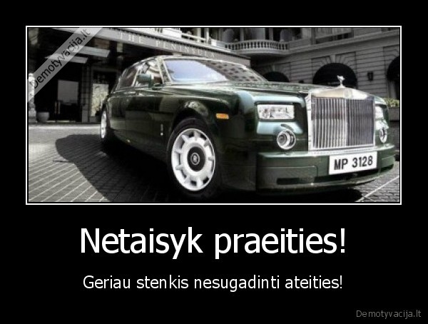Netaisyk praeities!