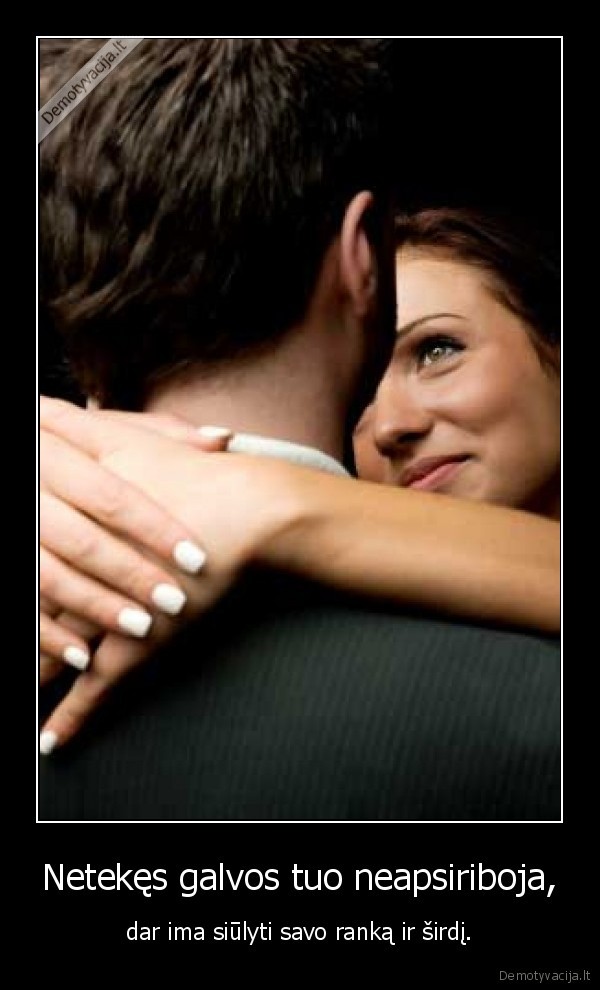 Netekęs galvos tuo neapsiriboja,