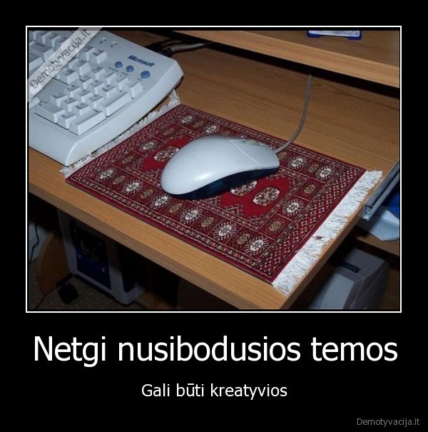 Netgi nusibodusios temos