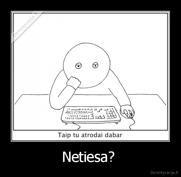Netiesa? 