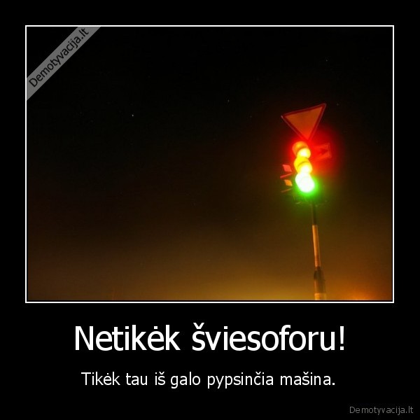 Netikėk šviesoforu!