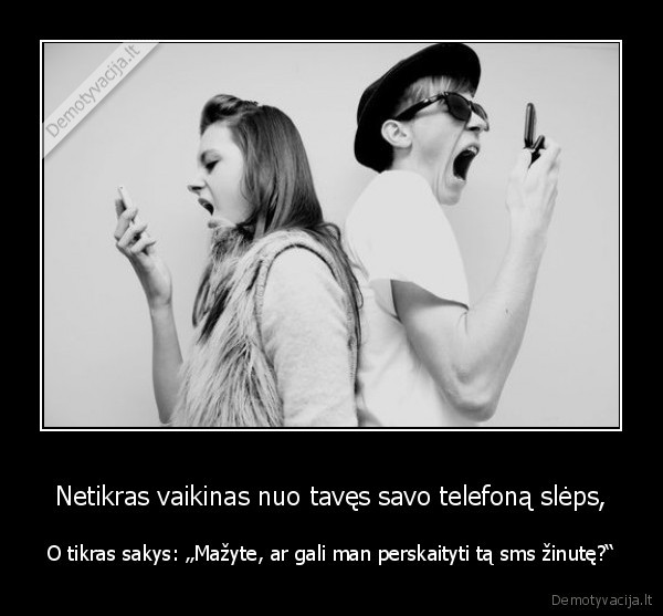 Netikras vaikinas nuo tavęs savo telefoną slėps,
