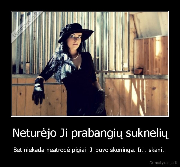 Neturėjo Ji prabangių suknelių