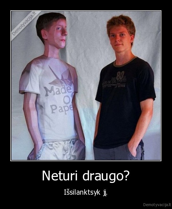 ieskoti, draugo,iekso, draugo,issilankstyti, drauga