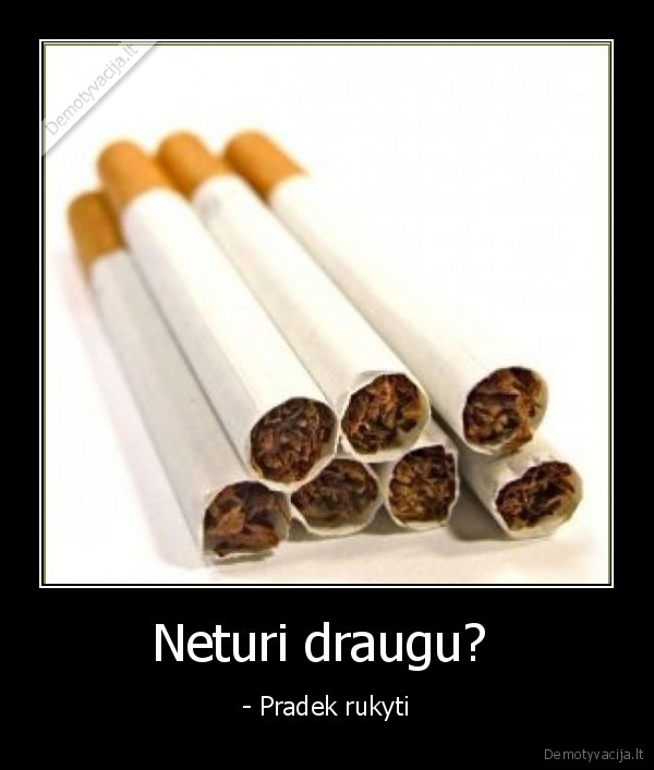 Neturi draugu? 