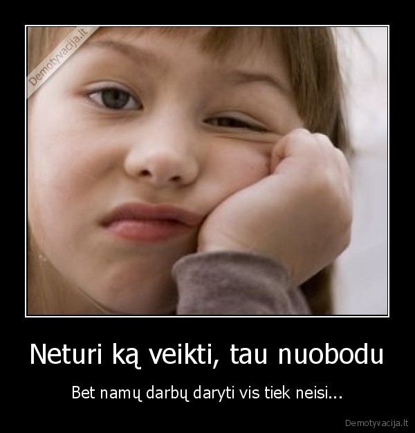 namu, darbai,nuobodu