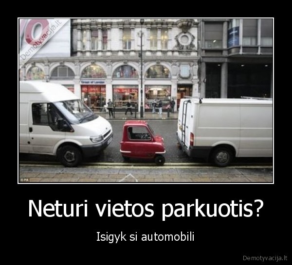 Neturi vietos parkuotis?