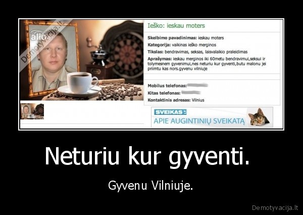 Neturiu kur gyventi. 