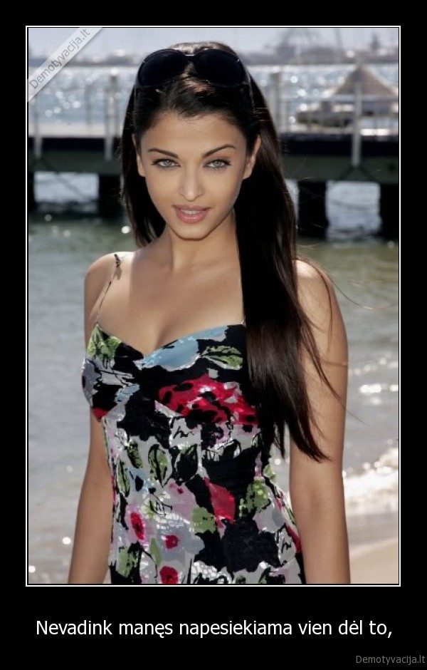 Nevadink manęs napesiekiama vien dėl to,