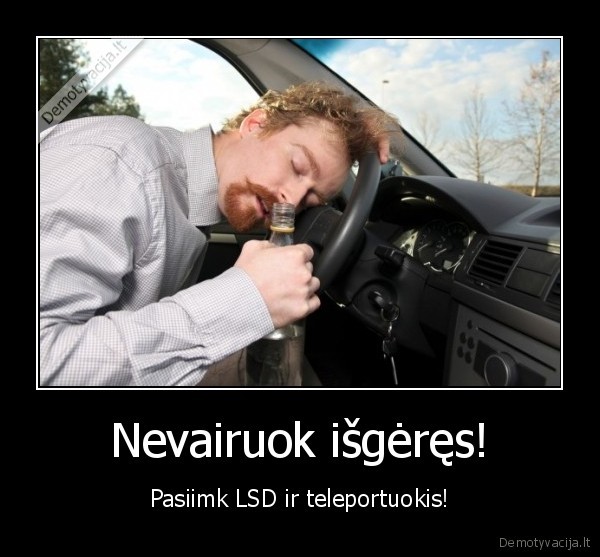 Nevairuok išgėręs!