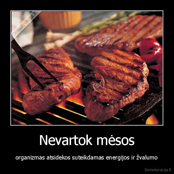 Nevartok mėsos