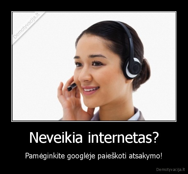 Neveikia internetas?