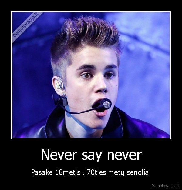 Never say never