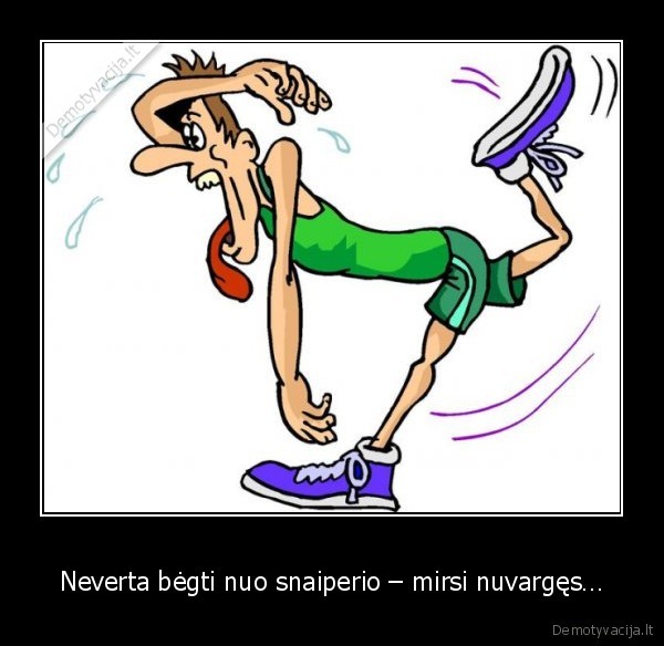 Neverta bėgti nuo snaiperio – mirsi nuvargęs…