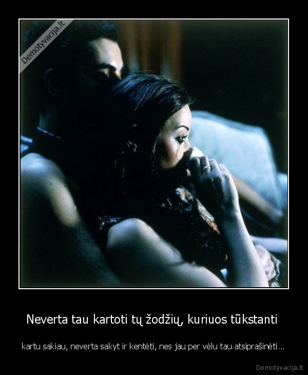 Neverta tau kartoti tų žodžių, kuriuos tūkstanti 