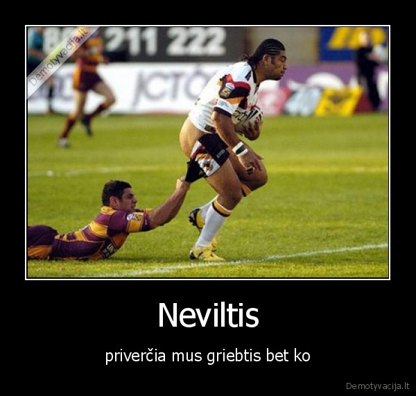 neviltis, pants