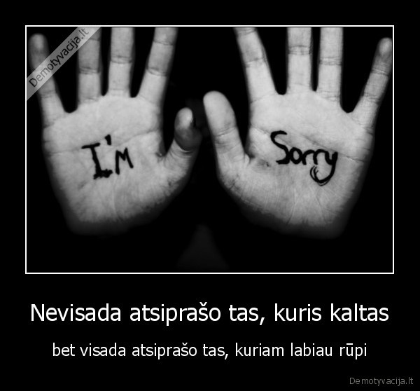 atsiprasymas,jausmai,rupeti,kaltas