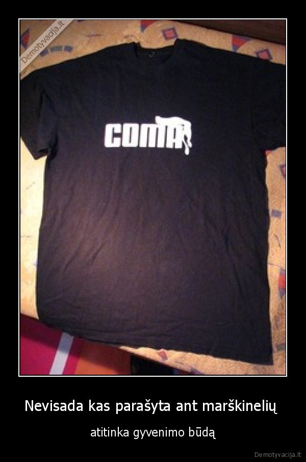 Nevisada kas parašyta ant marškinelių 