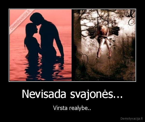 svajone,realybe,zmogiskumas