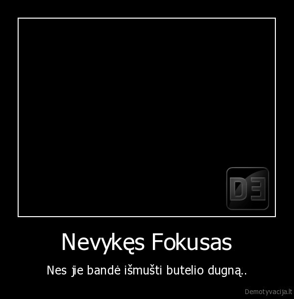 utenos, alus, fokusas, nevykes, fail