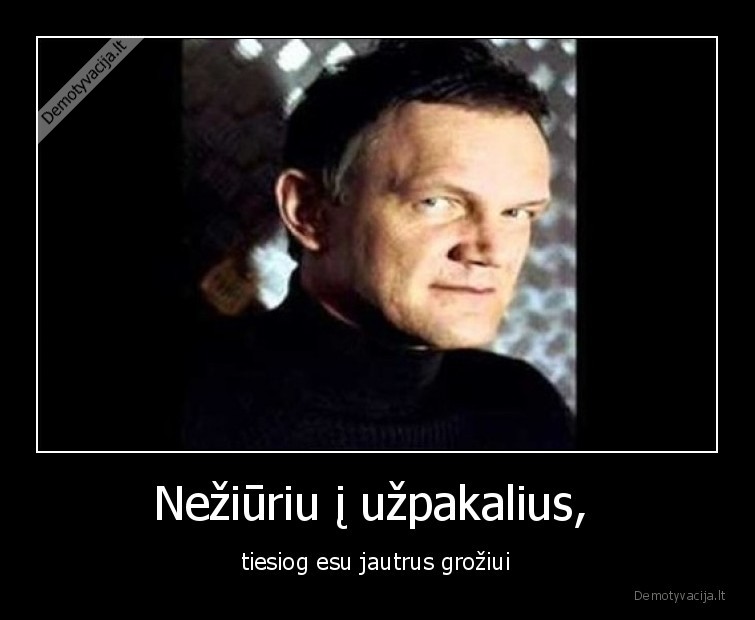 uzpakaliai,neziuriu,vyras,akys, mato