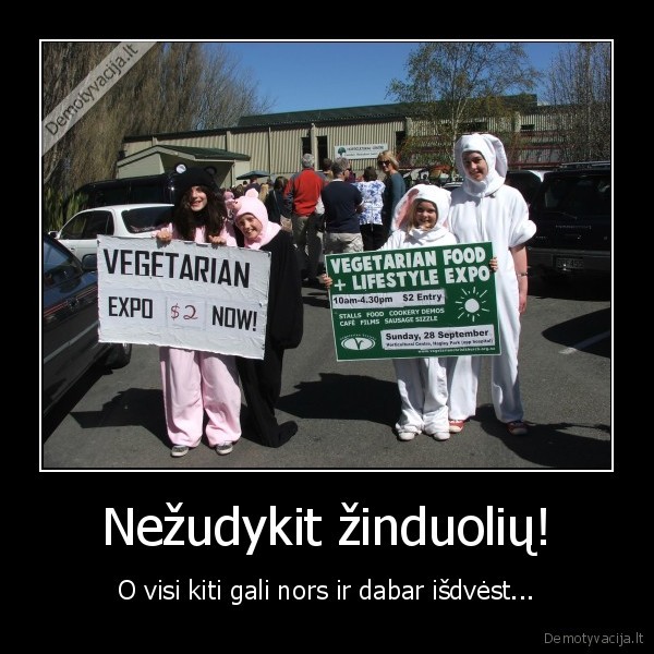 Nežudykit žinduolių!