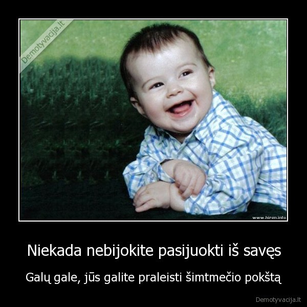 Niekada nebijokite pasijuokti iš savęs