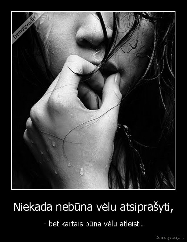 Niekada nebūna vėlu atsiprašyti,