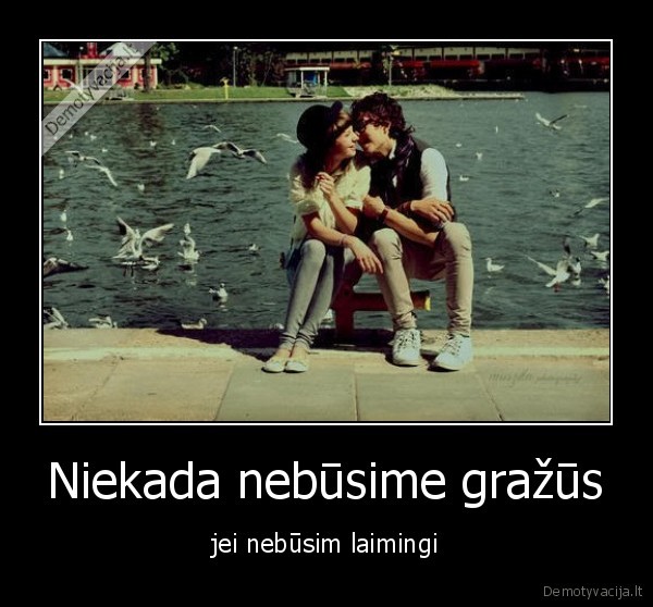 Niekada nebūsime gražūs