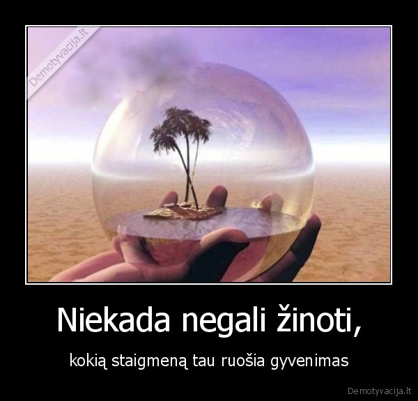 Niekada negali žinoti,