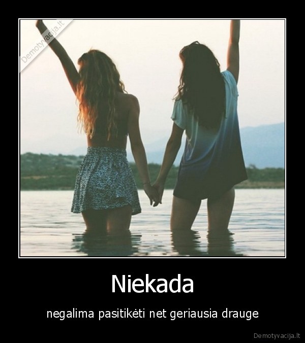 drauge,nepasitikejimas,isdavimas,thebest,niekada