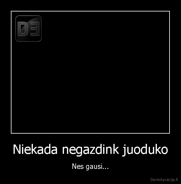 juodukas, gausi, snukint, byberis, dx, ooo