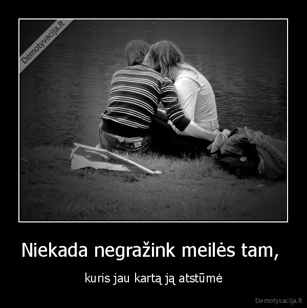 Niekada negražink meilės tam, 
