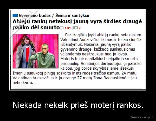 Niekada nekelk prieš moterį rankos.